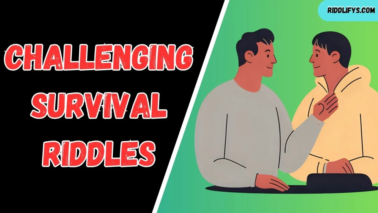 Challenging Survival Riddles
