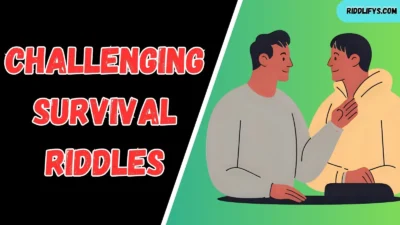 Challenging Survival Riddles
