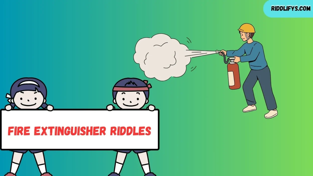 Fire Extinguisher Riddles