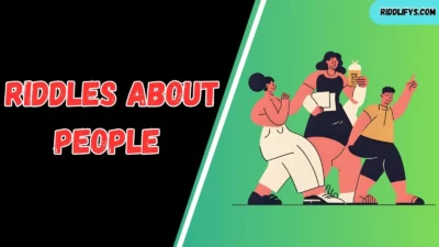 Riddles About People