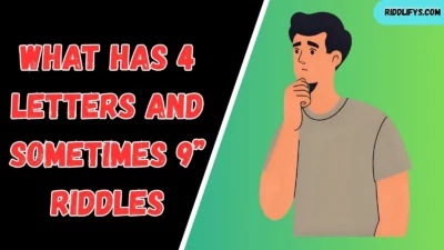 What Has 4 Letters and Sometimes 9 Riddles