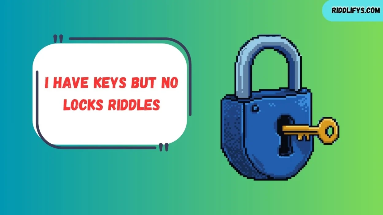 I Have Keys but No Locks Riddles