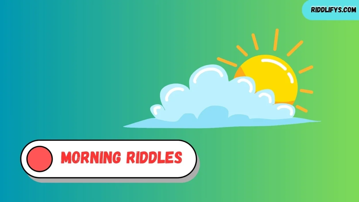 Morning Riddles