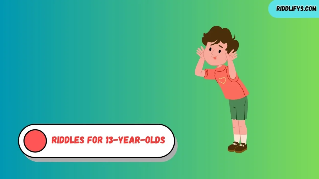 Riddles for 13-Year-Olds