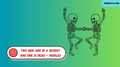 Two Men Are in a Desert and One Is Dead – Riddles