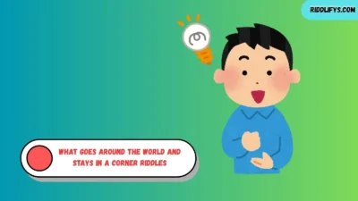 What Goes Around the World and Stays in a Corner Riddles