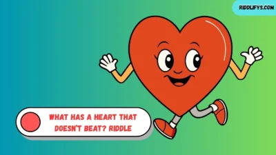 What Has a Heart That Doesn’t Beat? Riddle
