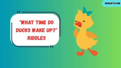 "What Time Do Ducks Wake Up?" Riddles