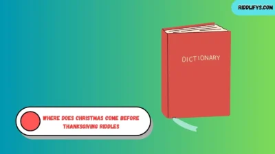 Where Does Christmas Come Before Thanksgiving Riddles