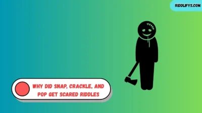 Why Did Snap, Crackle, and Pop Get Scared Riddles