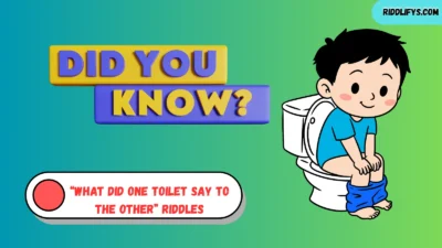 “What Did One Toilet Say to the Other” Riddles