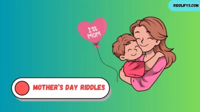 Mother’s Day Riddles